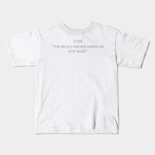 coin the mildly known american pop band Kids T-Shirt